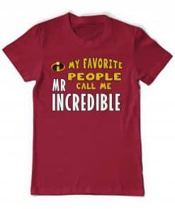 Alternative view of My Favorite People Call Me Mr Incredible Tee Shirt The Incredibles Fathers Day Gift T-Shirt